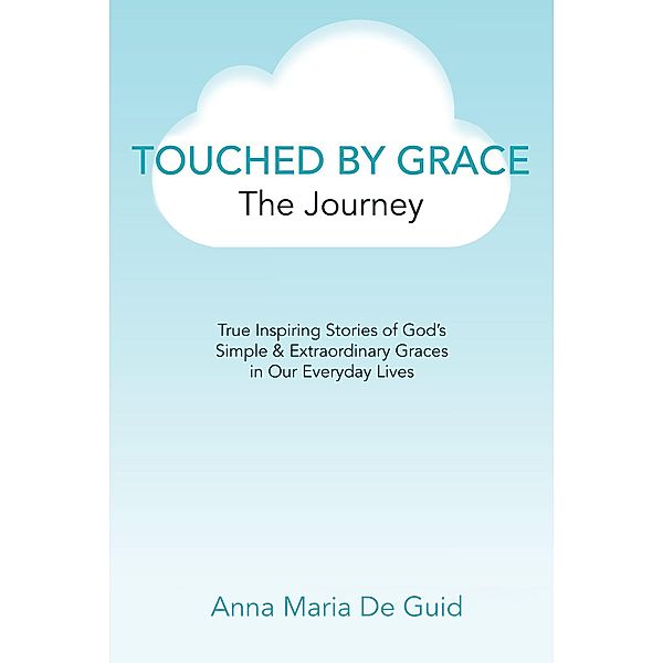 Touched By Grace / Christian Faith Publishing, Inc., Anna Maria de Guid