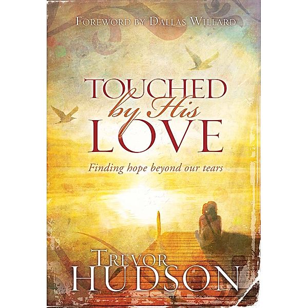 Touched by His Love, Trevor Hudson