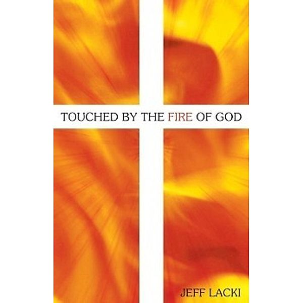 Touched by the Fire of God, Jeff Lacki