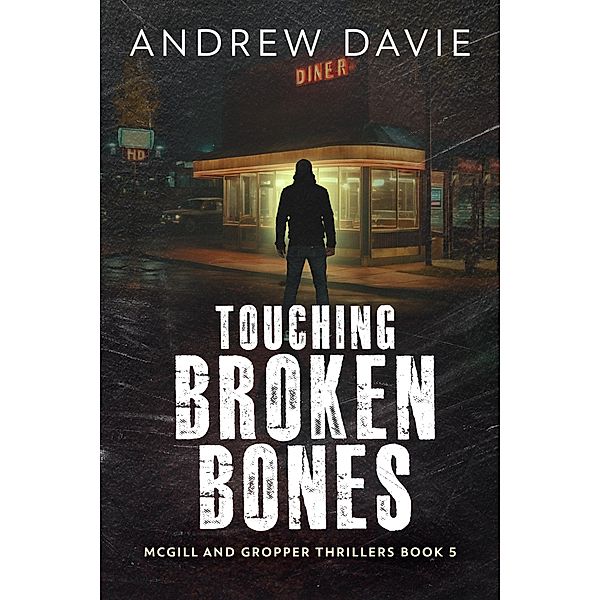 Touching Broken Bones / McGill And Gropper Thrillers Bd.5, Andrew Davie