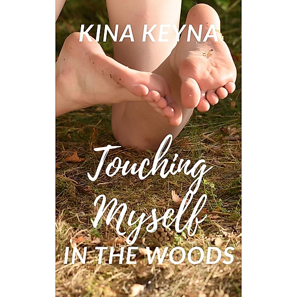 Touching Myself In The Woods / Touching Myself, Kina Keyna
