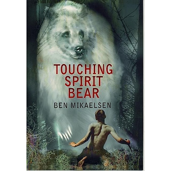 Touching Spirit Bear / Spirit Bear Bd.1, Ben Mikaelsen