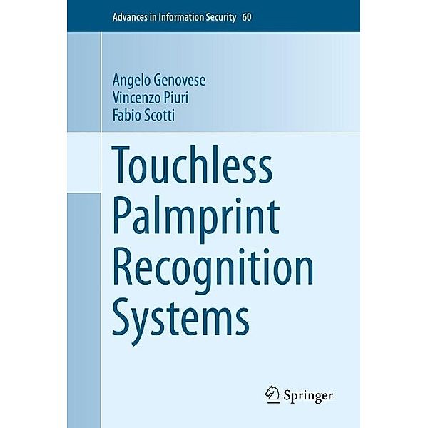 Touchless Palmprint Recognition Systems / Advances in Information Security Bd.60, Angelo Genovese, Vincenzo Piuri, Fabio Scotti