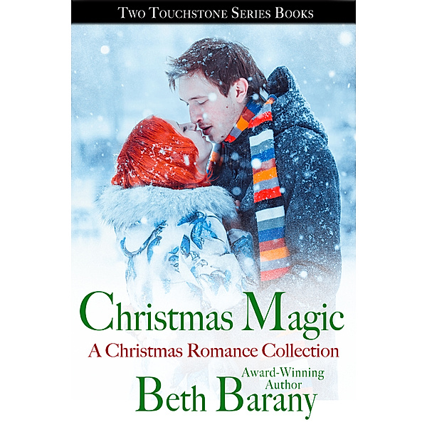 Touchstone, Magical Tales of Romance: Christmas Magic, A Christmas Romance Collection (Two Touchstone Series Books), Beth Barany