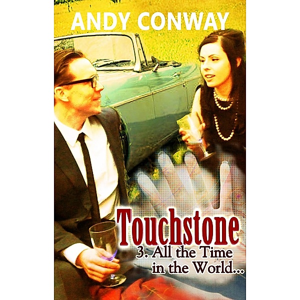 Touchstone: Touchstone (3. All the Time in the World) - a time travel drama, Andy Conway