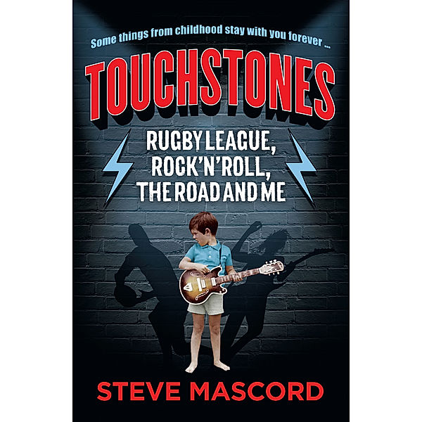 Touchstones: Rugby League, Rock'n'Roll, The Road and Me, Steve Mascord