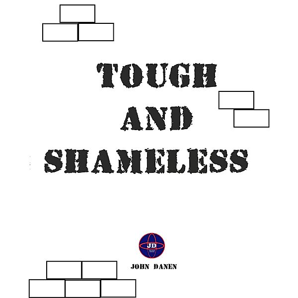 Tough and Shameless, John Danen