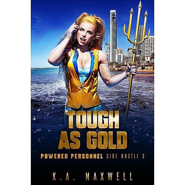 Tough As Gold (Powered Personnel Side Hustle, #3) / Powered Personnel Side Hustle, K. A. Maxwell