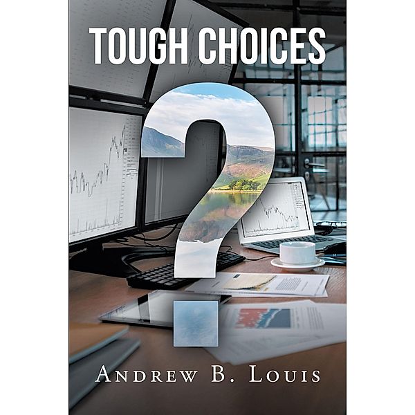 Tough Choices, Andrew B. Louis