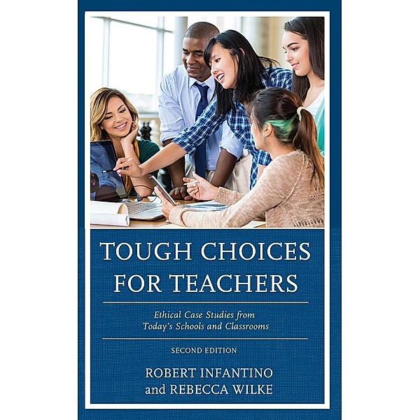 Tough Choices for Teachers, Robert Infantino, Rebecca Wilke
