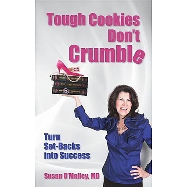 Tough Cookies Don't Crumble, Susan O'Malley MD