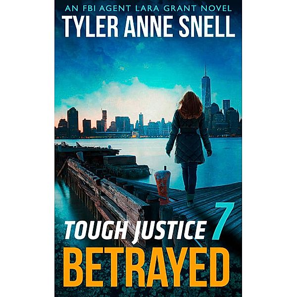 Tough Justice: Betrayed (Part 7 Of 8) / Tough Justice Bd.7, Tyler Anne Snell