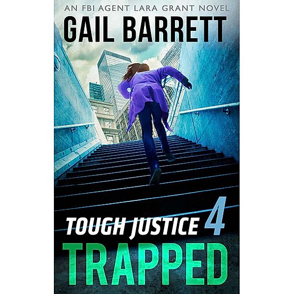 Tough Justice: Trapped (Part 4 Of 8) (Tough Justice, Book 4), Gail Barrett