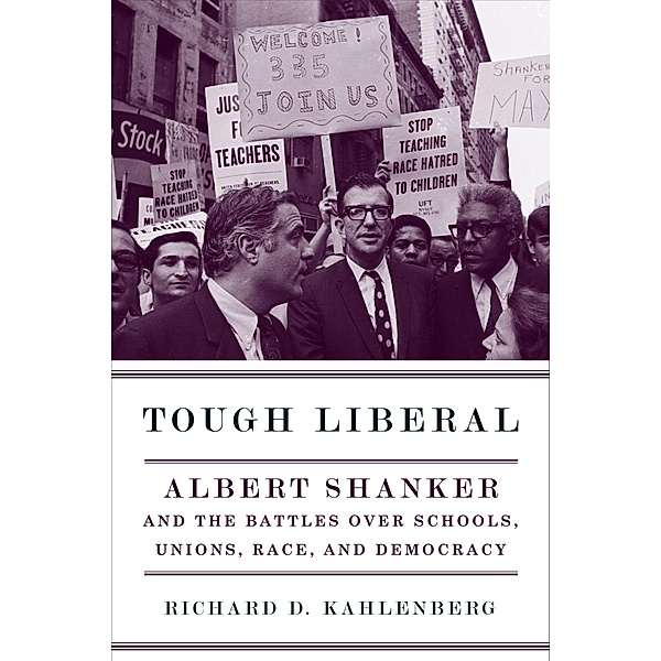 Tough Liberal / Columbia Studies in Contemporary American History, Richard Kahlenberg