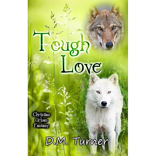 Tough Love (Campbell Wildlife Preserve, #13) / Campbell Wildlife Preserve, D. M. Turner