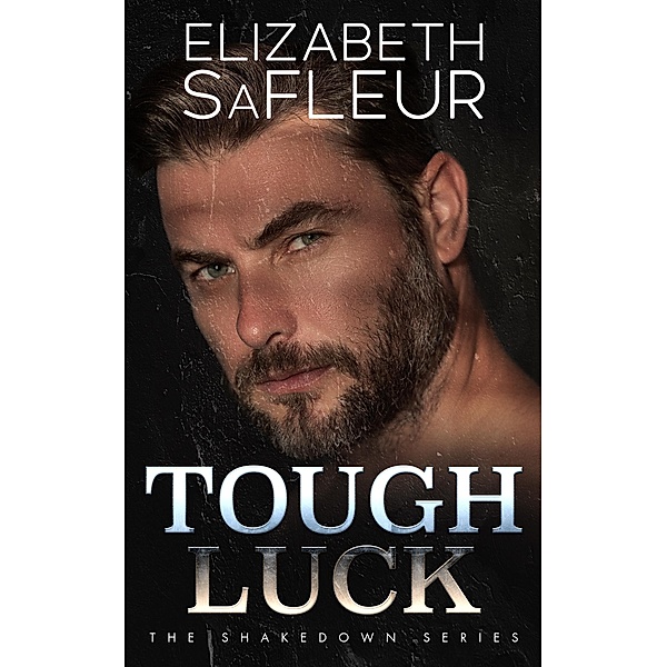 Tough Luck (The Shakedown Series, #1) / The Shakedown Series, Elizabeth Safleur