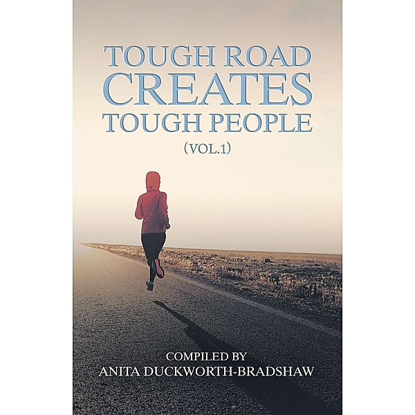 Tough Road Creates Tough People (Vol.1), Anita Duckworth-Bradshaw