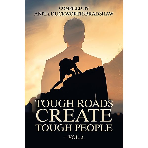Tough Roads Create Tough People - Vol. 2, Anita Duckworth-Bradshaw