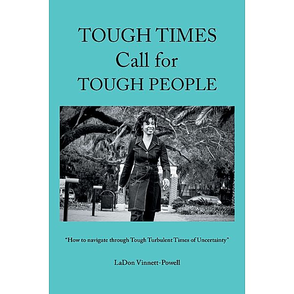 Tough Times  Call for  Tough People, Ladon Vinnett-Powell
