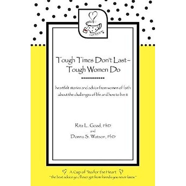 Tough Times Don't Last - Tough Women Do, Rita L. Goad, Donna S. Watson