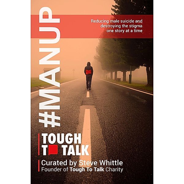 Tough To Talk: Reducing Male Suicide and Destroying the Stigma One Story at a Time, Steve Whittle, Dawn Bates