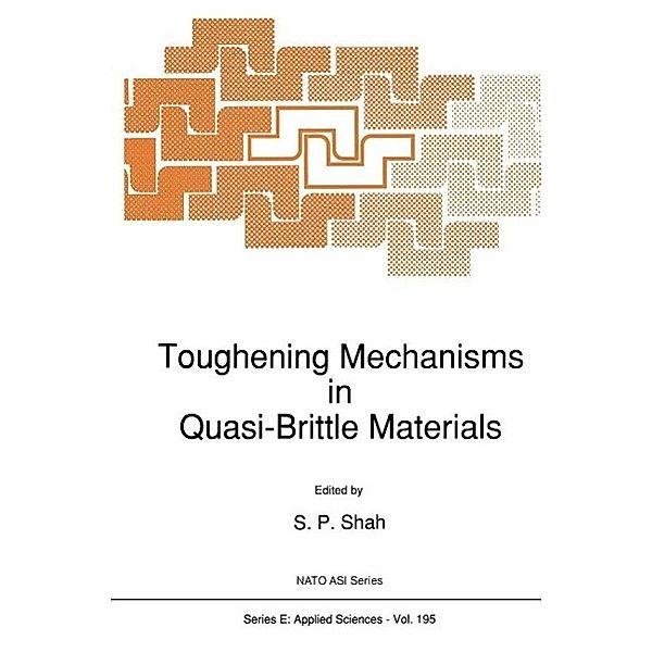 Toughening Mechanisms in Quasi-Brittle Materials / NATO Science Series E: Bd.195