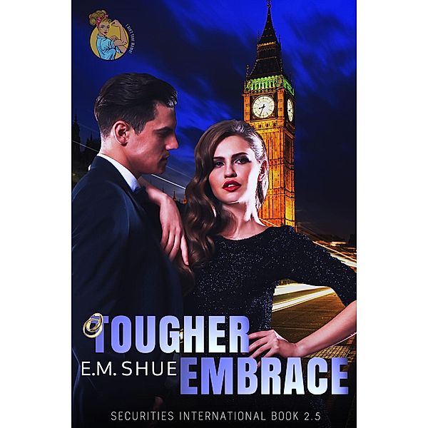 Tougher Embrace: Securities International Book 2.5 / Securities International, E. M. Shue
