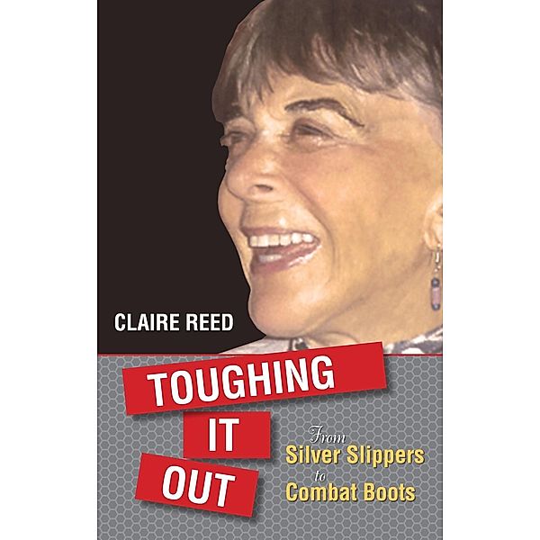 Toughing It Out: From Silver Slippers to Combat Boots, Claire Reed