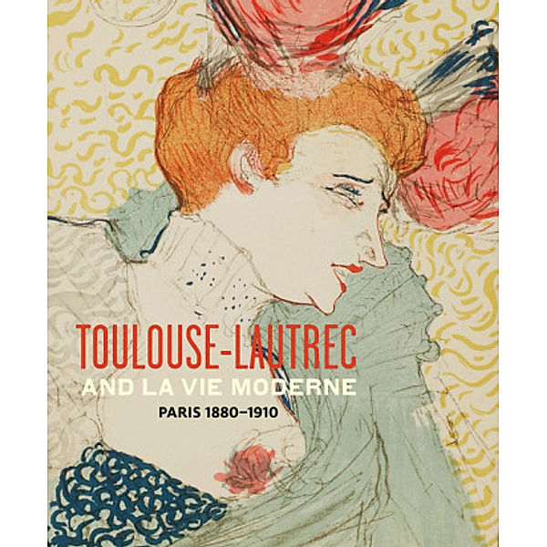 Toulouse- Lautrec and La Vie Moderne
