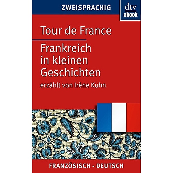 Tour de France Frankreich in kleinen Geschichten, Irène Kuhn