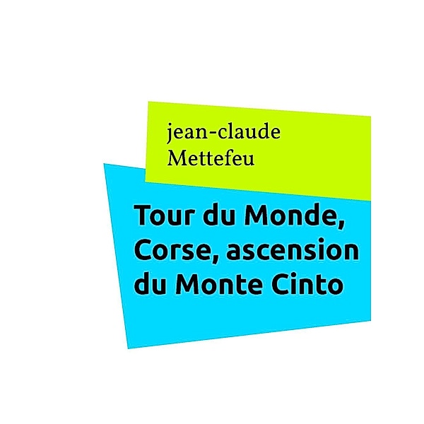 Tour du Monde, Corse, ascension du Monte Cinto, Jean-Claude Mettefeu