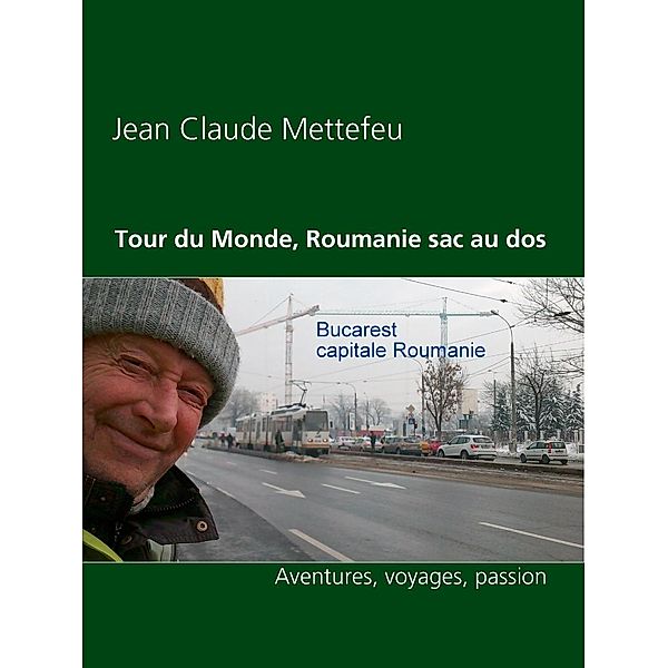 Tour du Monde, Roumanie sac au dos, Jean Claude Mettefeu