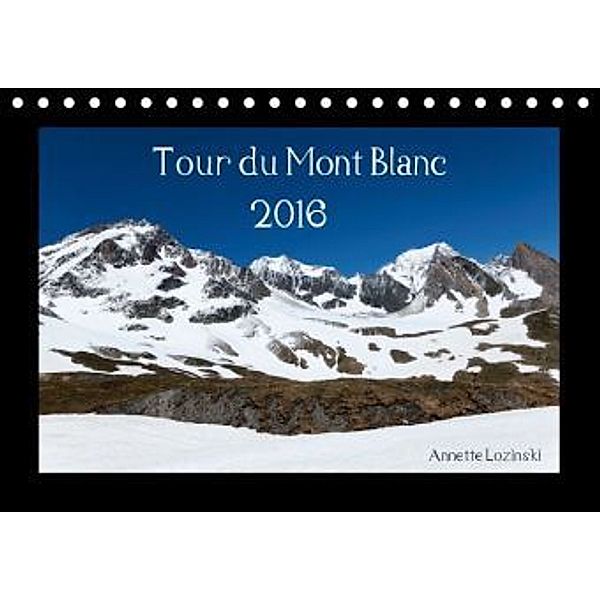Tour du Mont Blanc (Tischkalender 2016 DIN A5 quer), Annette Lozinski
