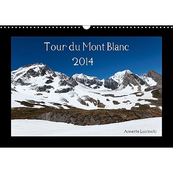 Tour du Mont Blanc (Wandkalender 2014 DIN A3 quer), Annette Lozinski