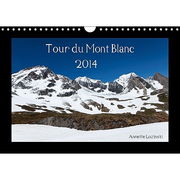 Tour du Mont Blanc (Wandkalender 2014 DIN A4 quer), Annette Lozinski
