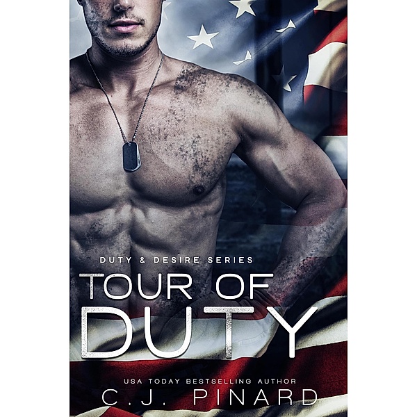 Tour of Duty (Duty & Desire, #2) / Duty & Desire, C. J. Pinard