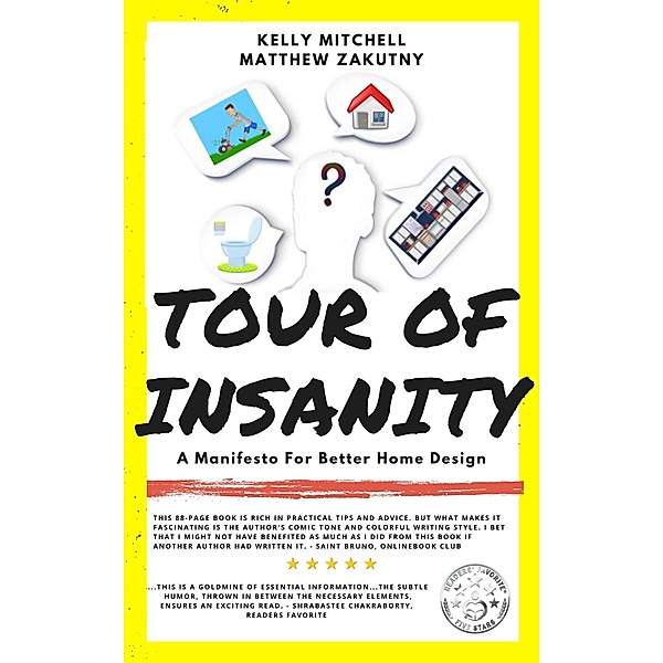 Tour of Insanity: A Manifesto for Better Home Design, Kelly Mitchell, Matthew Zakutny