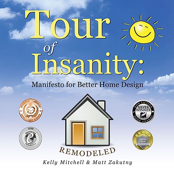 Tour of Insanity: Manifesto for Better Home Design, Kelly Mitchell, Matt Zakutny