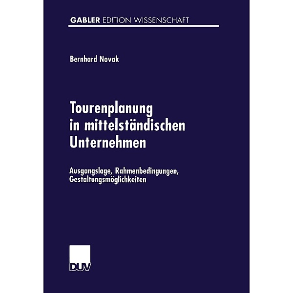 Tourenplanung in mittelständischen Unternehmen / Gabler Edition Wissenschaft