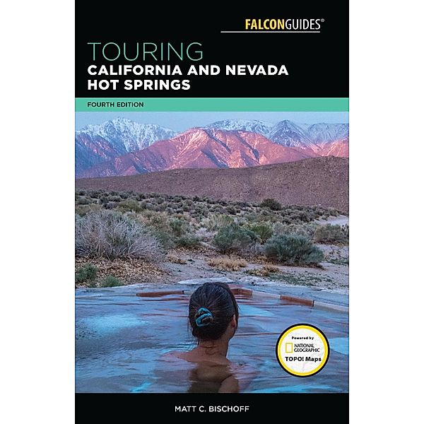 Touring California and Nevada Hot Springs / Touring Hot Springs, Matt C. Bischoff