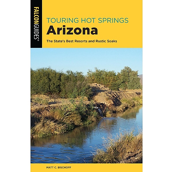 Touring Hot Springs Arizona / Touring Hot Springs, Matt C. Bischoff