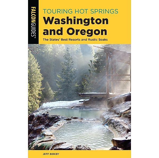 Touring Hot Springs Washington and Oregon / Touring Hot Springs, Jeff Birkby