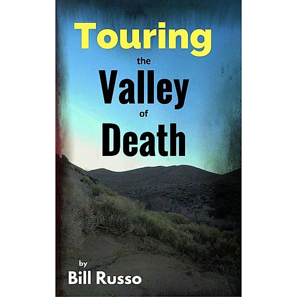 Touring the Valley of Death, Bill Russo