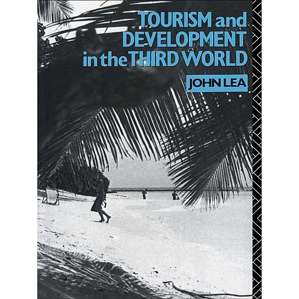 Tourism and Development in the Third World, John Lea