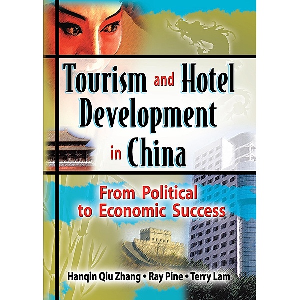 Tourism and Hotel Development in China, Ray J Pine, Terry Lam *Deceased*, Hanquin Qui Zhang