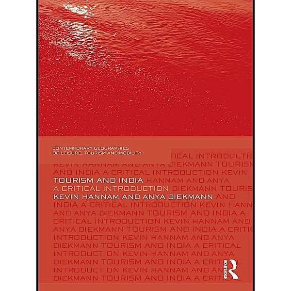 Tourism and India / Contemporary Geographies of Leisure, Tourism and Mobility, Kevin Hannam, Anya Diekmann