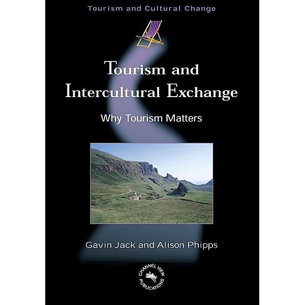 Tourism and Intercultural Exchange / Tourism and Cultural Change Bd.4, Gavin Jack, Alison Phipps