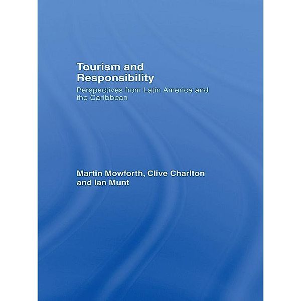 Tourism and Responsibility, Martin Mowforth, Clive Charlton, Ian Munt