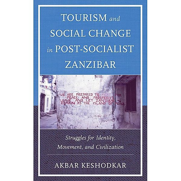 Tourism and Social Change in Post-Socialist Zanzibar, Akbar Keshodkar