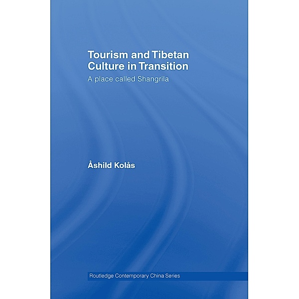 Tourism and Tibetan Culture in Transition, Ashild Kolas